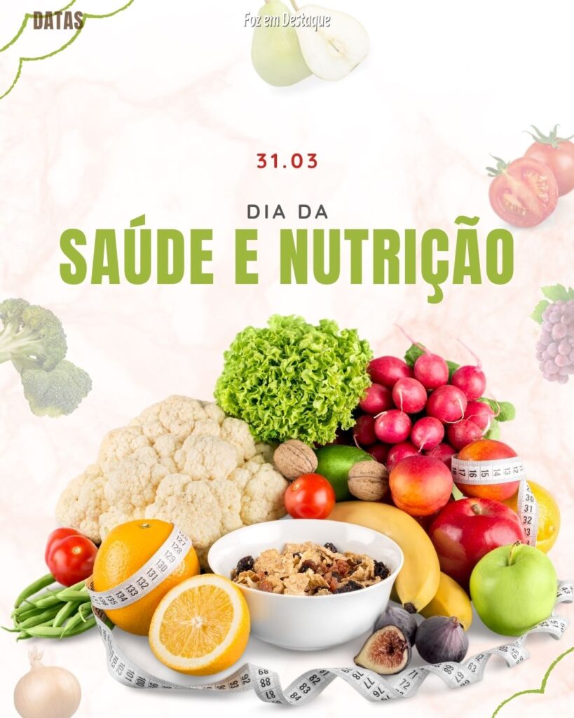 Datas 31 de Março 2024 - Foz em Destaque - Dia da Saúde e Nutrição