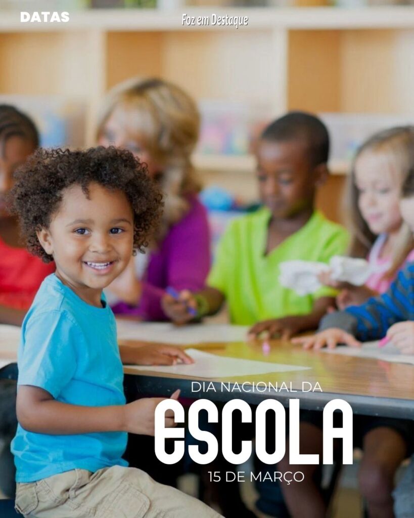 Dia Nacional da Escola - Datas 15 de Março 2024 Foz em Destaque