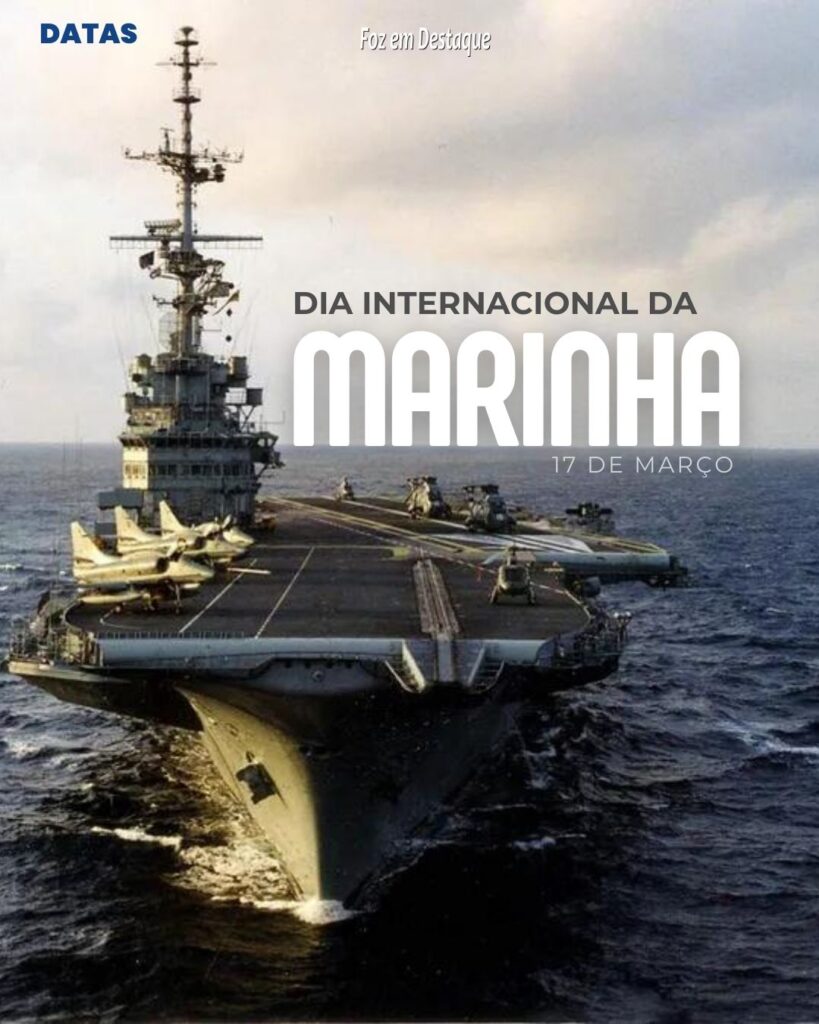 Datas 17 de Março 2024 Foz em Destaque - Dia da Marinha