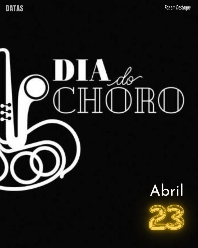 Dia do Choro -  Datas 23 de Abril 2024 foz em destaque 