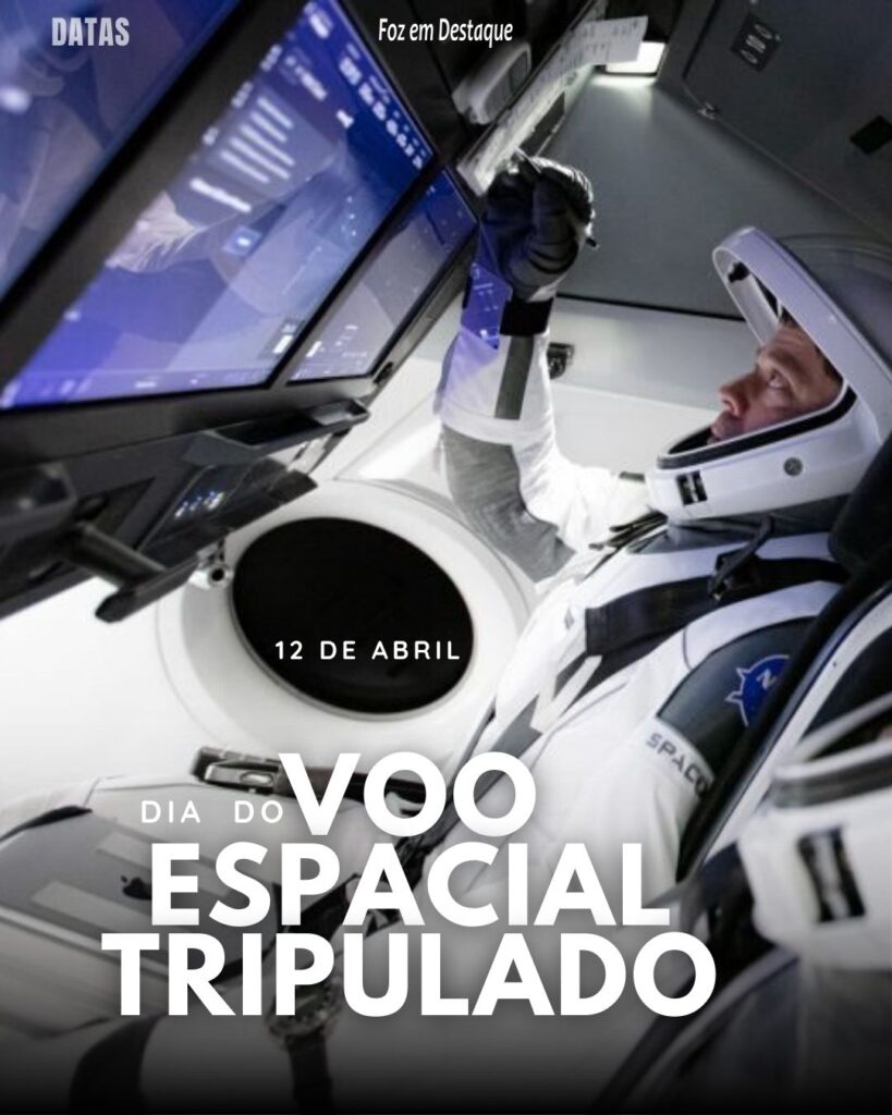 Datas 12 de Abril 2024 Foz em Destaque - Dia Internacional do Voo Espacial Tripulado