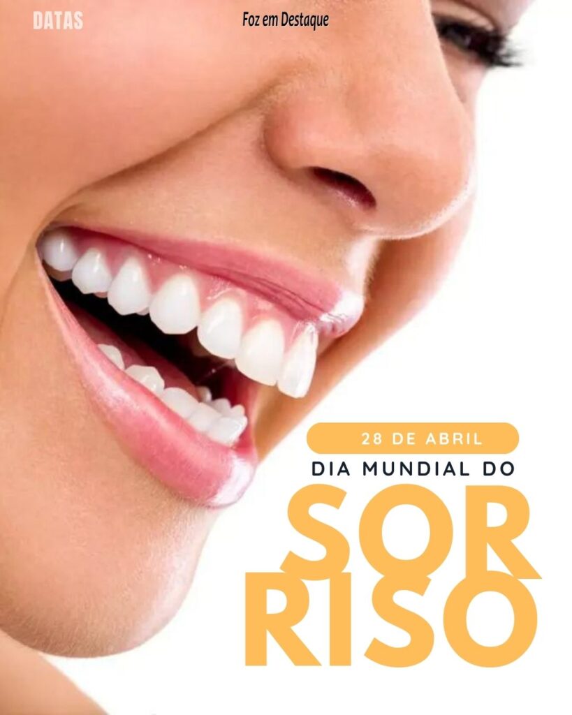 Dia Mundial do Sorriso - Datas 28 de Abril 2024 Foz em Destaque