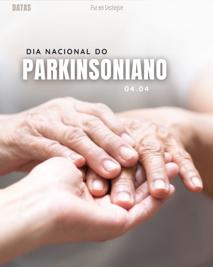 Datas 04 de Abril 2024 - Dia Nacional do Parkinsoniano