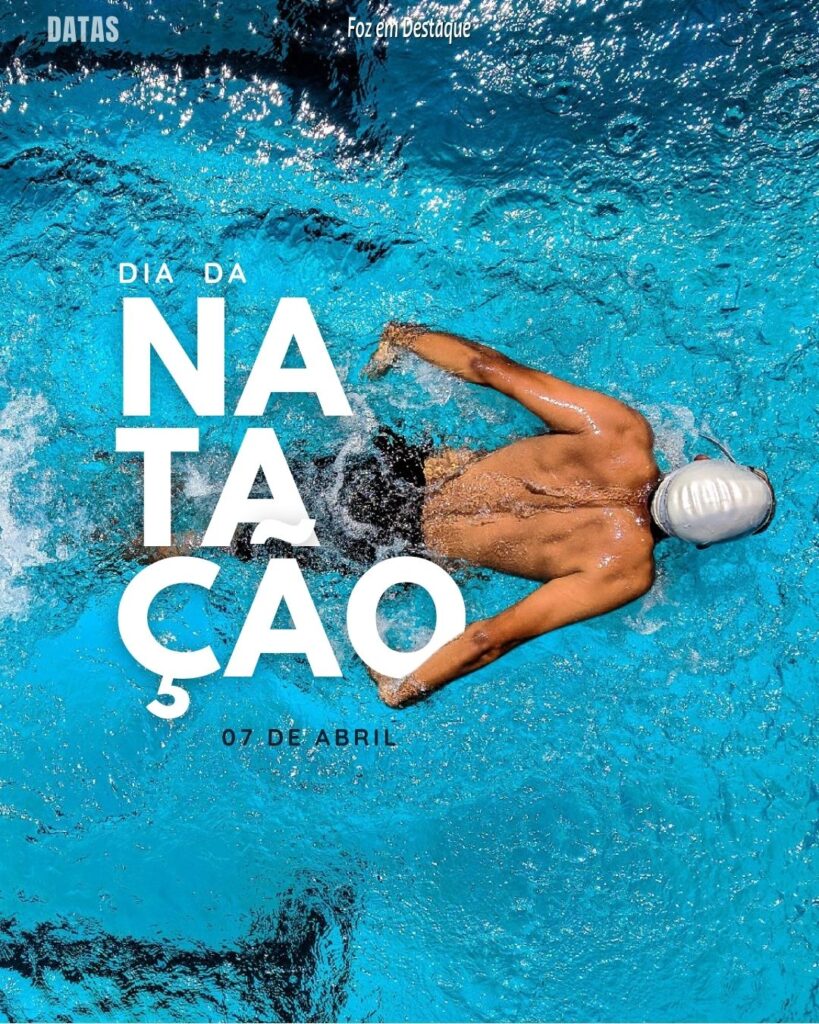 Dia Nacional da Natação - Datas 08 de Abril 2024 Foz em Destaque