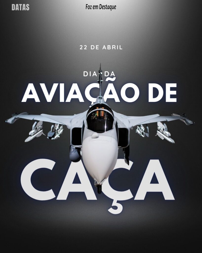 Datas 22 de Abril 2024 Foz em Destaque - Dia da Aviação de Caça