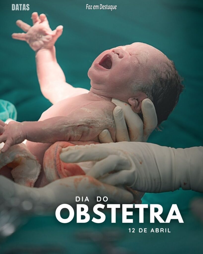 Datas 12 de Abril 2024 Foz em Destaque Dia do Obstetra