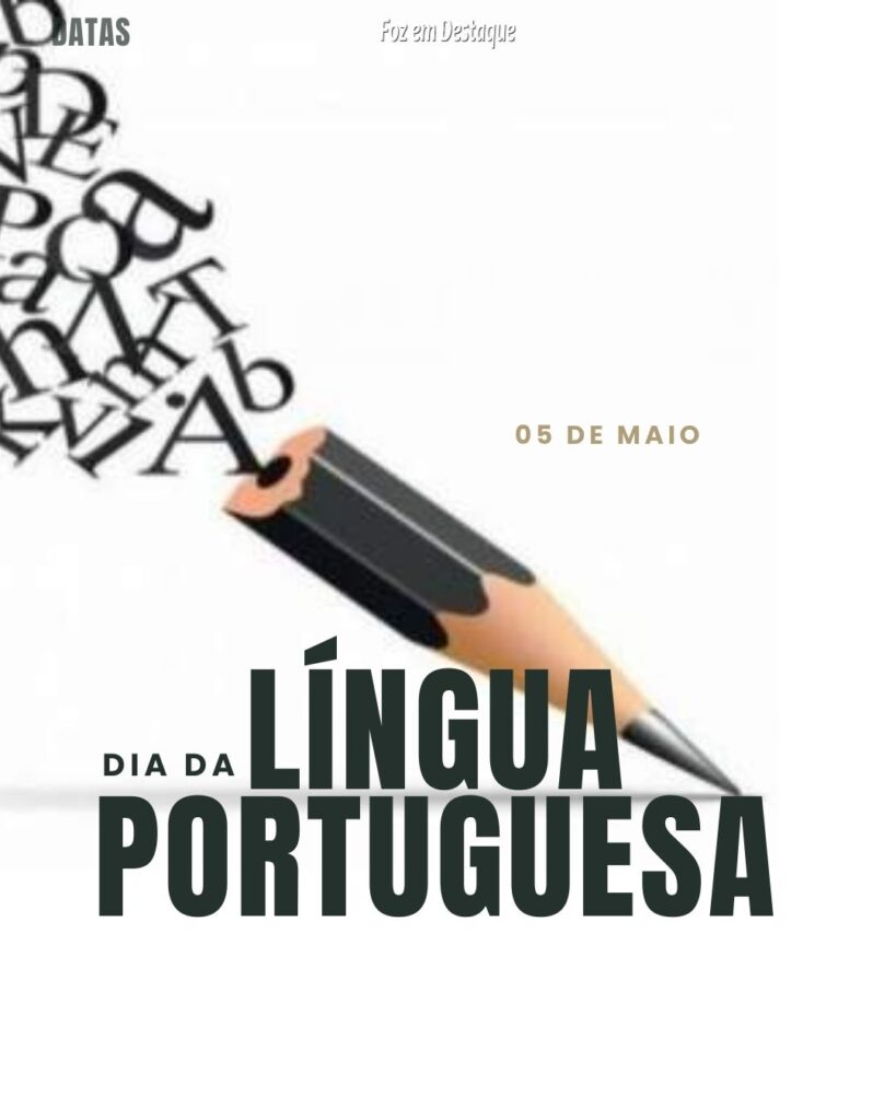 Dia da Língua Portuguesa
Datas 05 de Maio 2024 Foz em Destaque