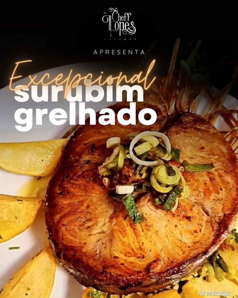 Experimente o Excepcional Surubim Grelhado do Restaurante Cheff Lopes! 