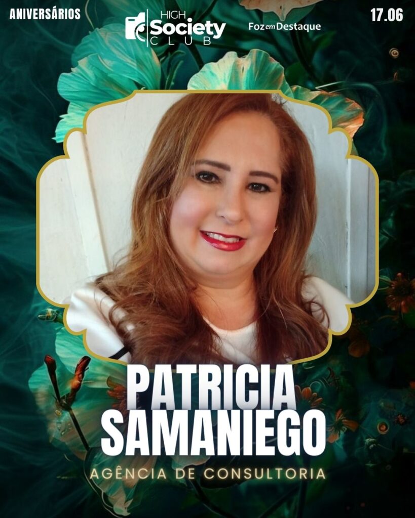 Patricia Samaniego
Agência de consultoria
Aniversários 17 de Junho 2024 High Society Club Foz em Destaque