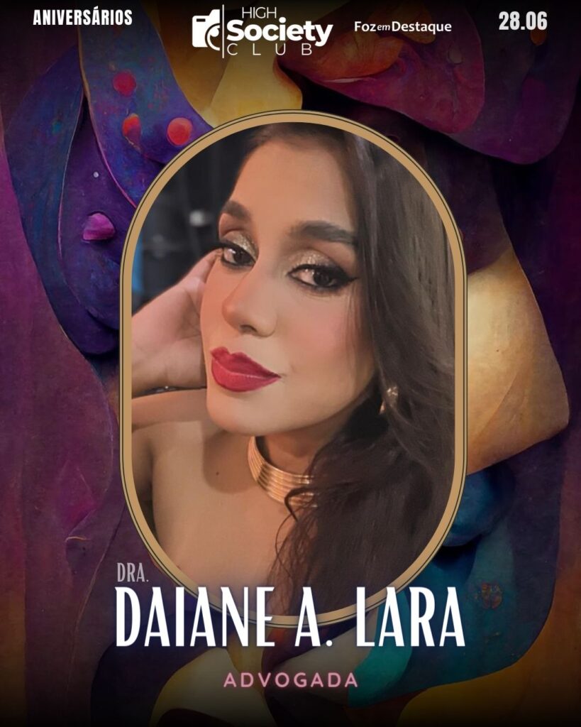 Dra. Daiane A. Lara - Advogada 
High Society Club Foz em Destaque