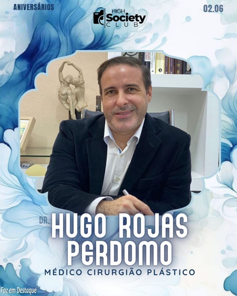 Dr.  Hugo Rojas Perdomo - Médico Cirurgião Plástico
High Society Club Foz em Destaque