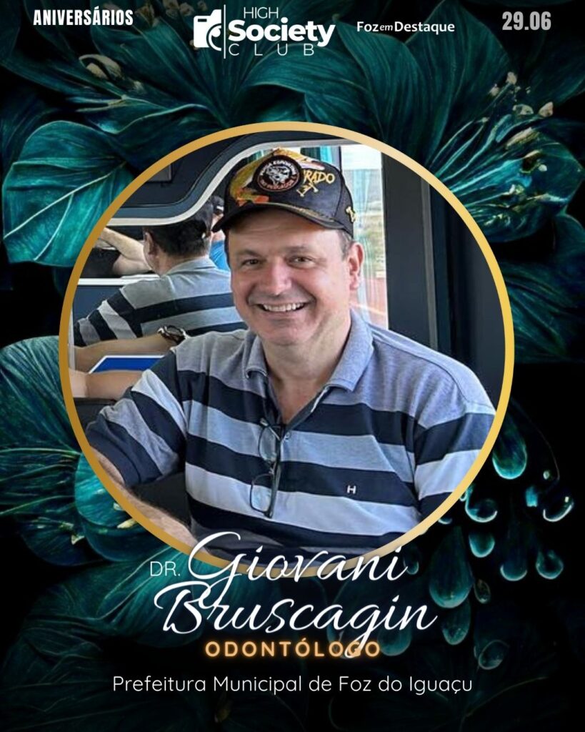 Dr. Giovani Bruscagin - Odontólogo - Prefeitura Municipal de Foz do Iguaçu 
High Society Foz em Destaque