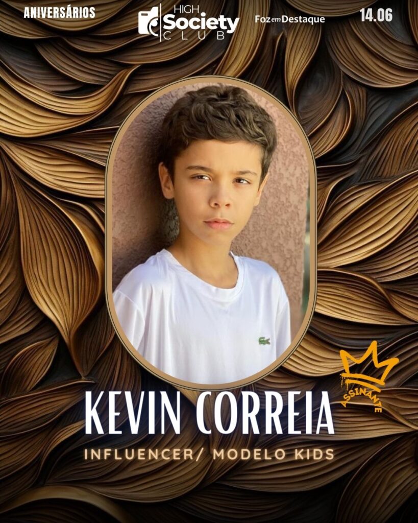 High Society Club Foz em Destaque
Kevin Correia
Influencer/ modelo kids
HIGH SOCIETY CLUB