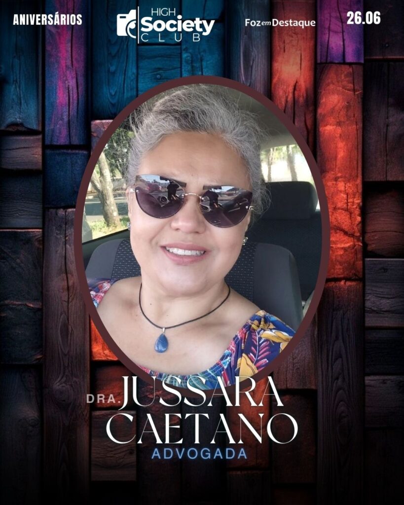 Dra. Jussara Caetano - Advogada
High Society Foz em Destaque