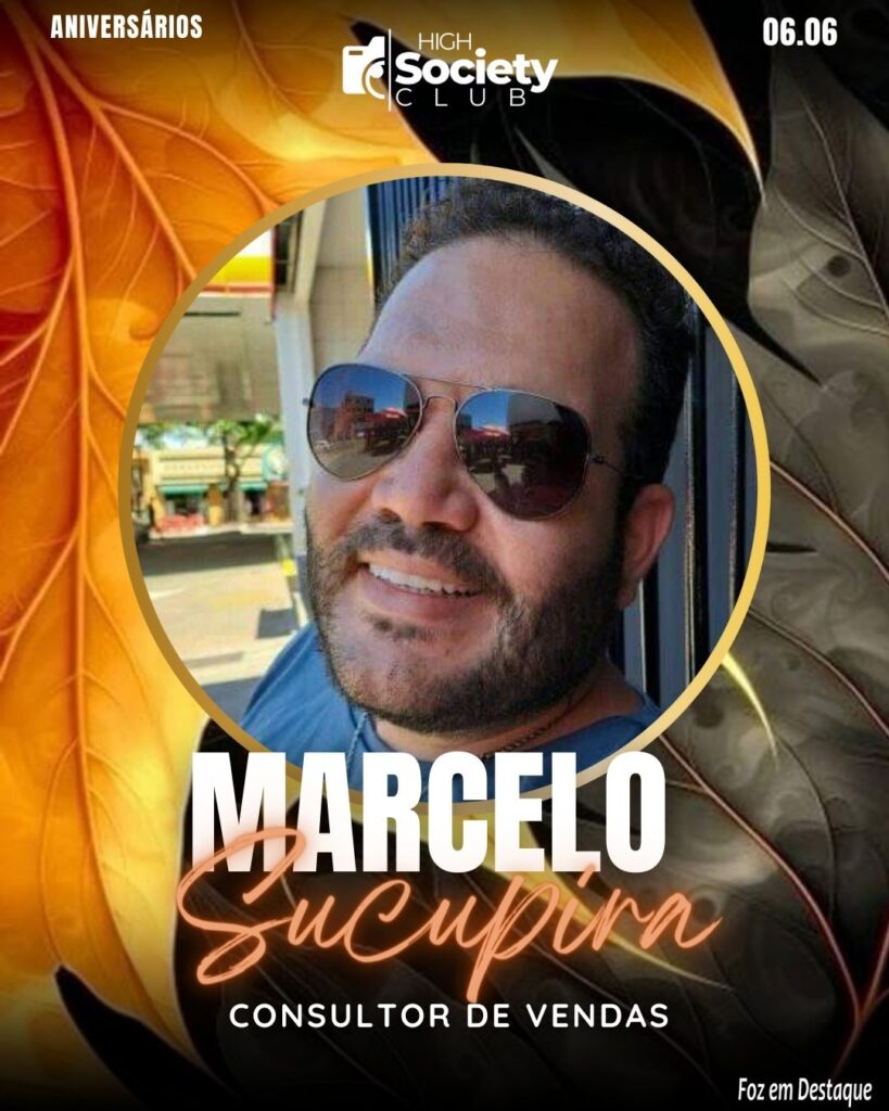 Marcelo Sucupira  - Consultor de Vendas 
High Society Club Foz em Destaque