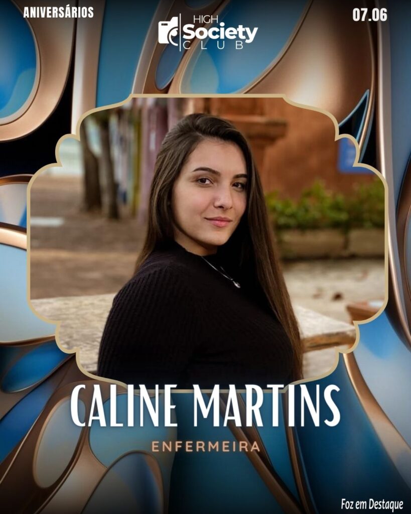 High Society Club Foz em Destaque - 
Caline Martins - 
Enfermeira