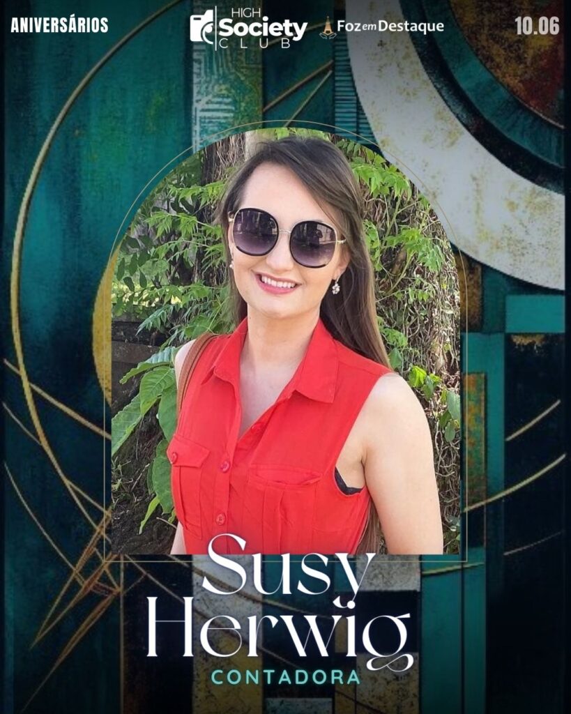 Susy Herwig - Contadora 
Foz em Destaque High Society Club