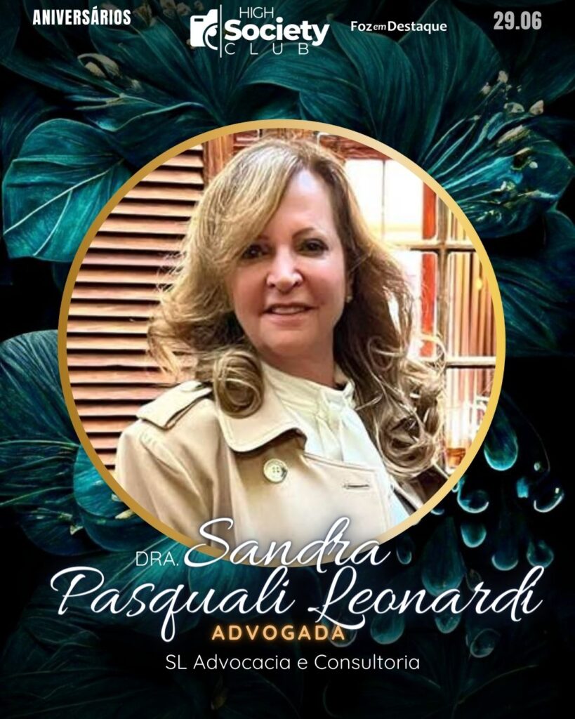 Dra.  Sandra Pasquali Leonardi - Advogada - SL Advocacia e Consultoria - High Society Foz em Destaque