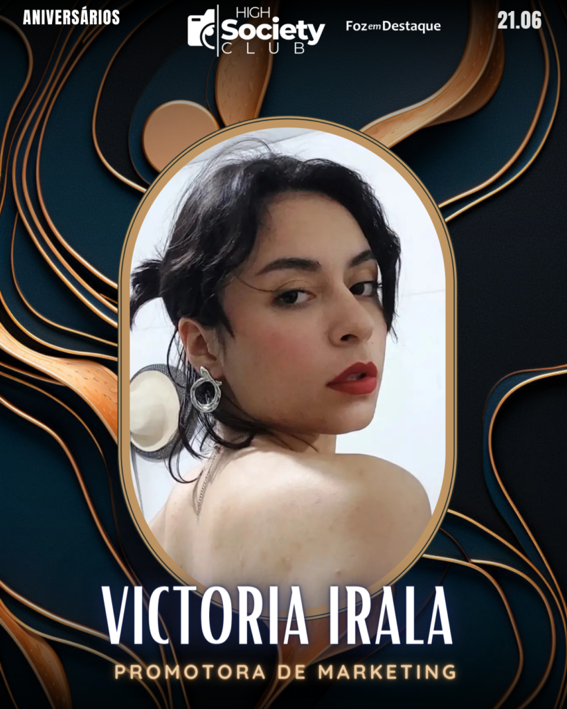 High Society Club Foz em Destaque
Victoria Irala
Modelo/Estudante