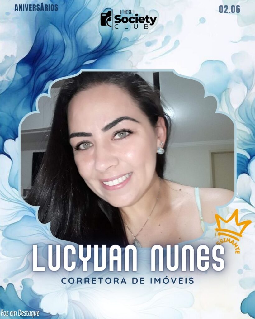 Lucyvan Nunes
Corretora de Imóveis
HIGH SOCIETY CLUB
FOZ EM DESTAQUE