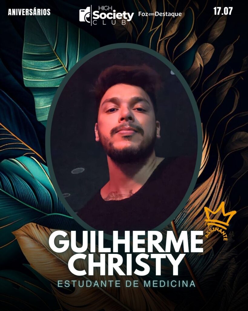 Guilherme Christy
Estudante de Medicina
HIGH SOCIETY CLUB
Aniversários 17 de Julho 2024 High Society Club Foz em Destaque