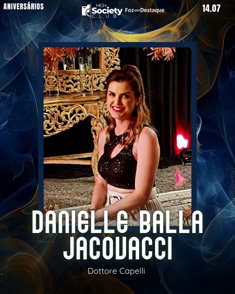 Danielle Balla Jacovacci
Dottore Capelli e Farmácia Via Rápida
High Society Club Foz em Destaque