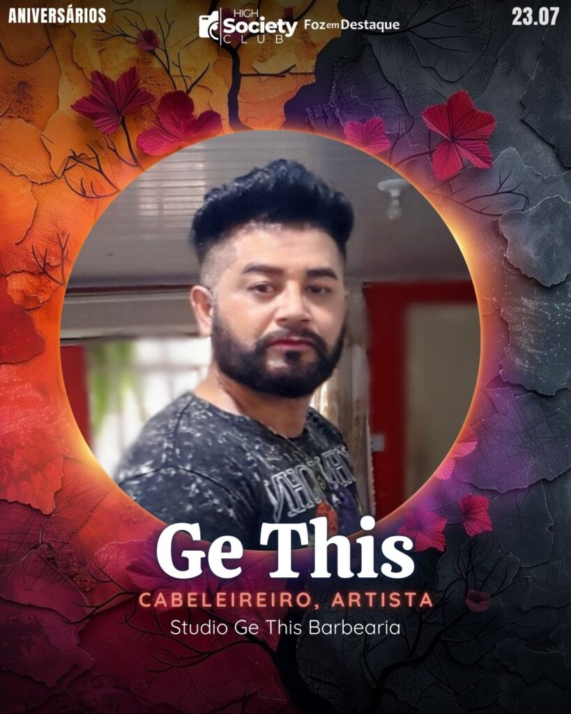 Ge This
Empresário Da Beleza, Cabeleireiro, Artista Studio Ge This Barbearia
High Society Club Foz em Destaque