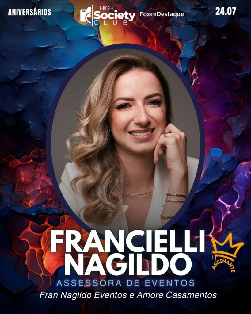 Francielli Nagildo, Assessora de Eventos - Fran Nagildo Eventos e Amore Casamentos 
Aniversários 24 de Julho 2024 Foz em Destaque High Society Club