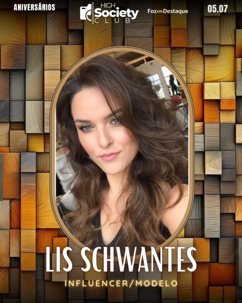 Lis Schwantes  
Influencer/Modelo
High Society Club Foz em Destaque