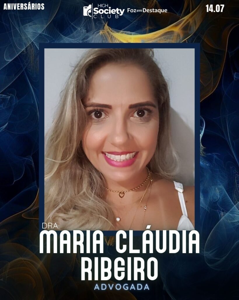 Dra. 
Maria Cláudia Ribeiro
Advogada
High Society Club Foz em Destaque