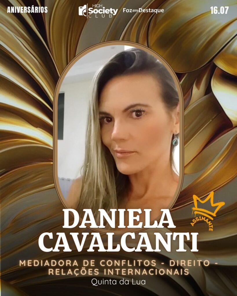 Daniela Cavalcanti
Mediadora de Conflitos - Direito -Relações Internacionais Quinta da Lua
HIGH SOCIETY CLUB