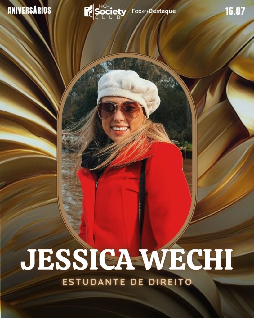 Jessica Wechi
Estudante de Direito
Aniversários 16 de Julho 2024 High Society Club Foz em Destaque