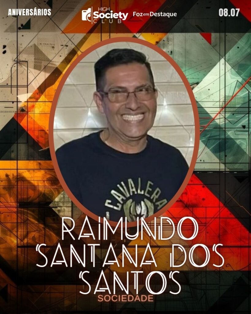 Raimundo Santana Dos Santos - High Society Club Foz em Destaque