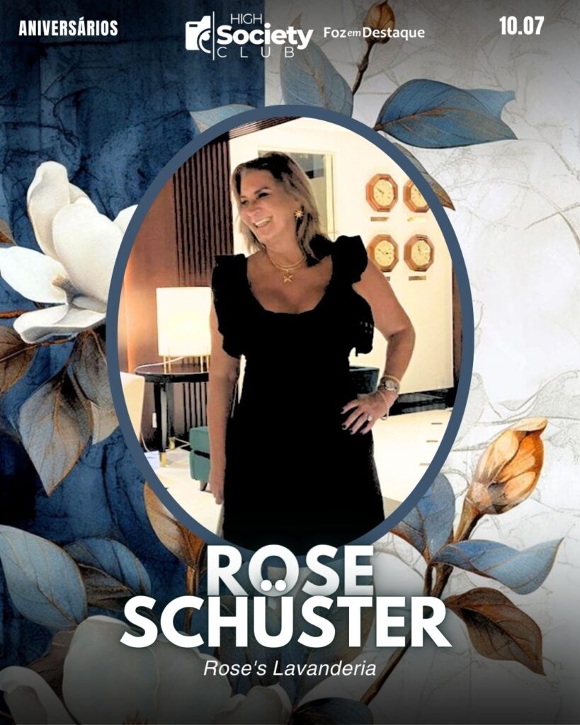 Rose Schüster
Rose's Lavanderia
Society Club Foz em Destaque