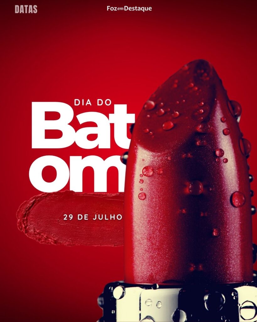 Dia Do Batom - Datas 29 de Julho 2024 Foz em Destaque