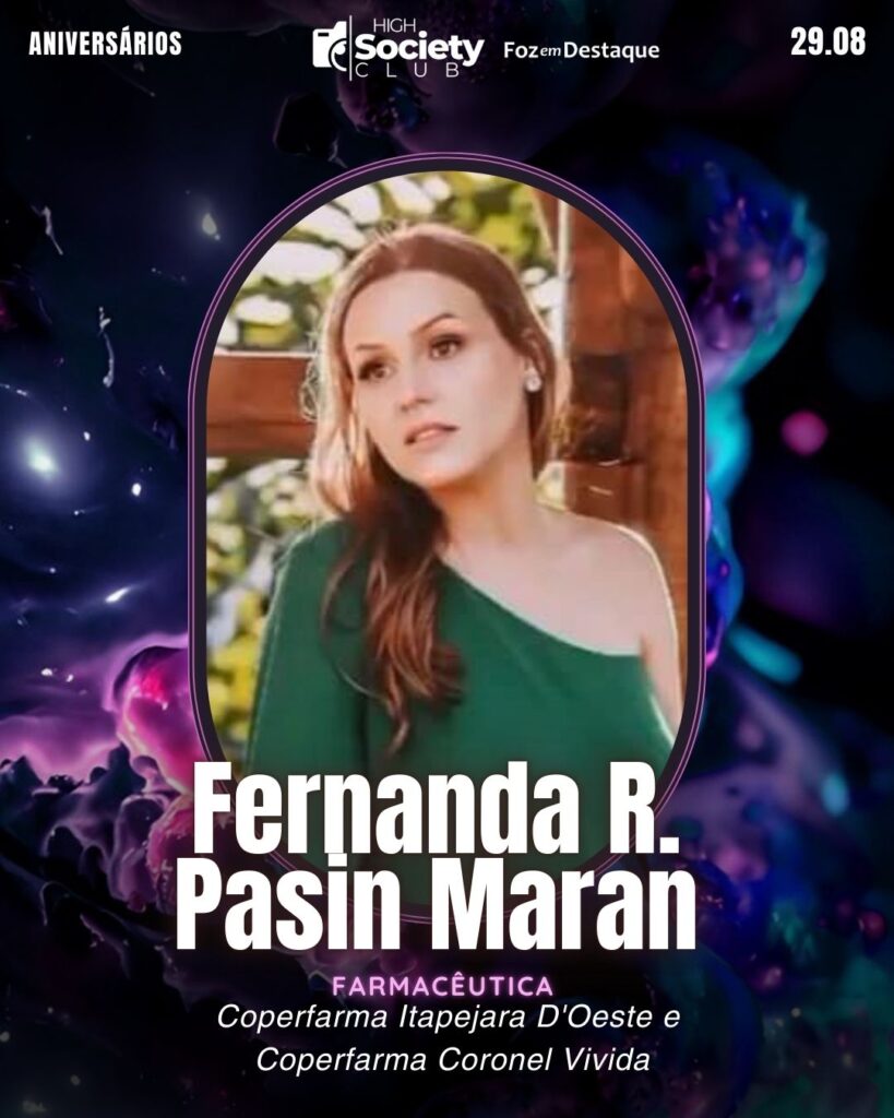 Fernanda R. Pasin Maran
Farmacêutica / Empresária Coperfarma Itapejara D'Oeste / Coperfarma Coronel Vivida
Aniversários 29 de Agosto 2024 Foz em Destaque High Society Club