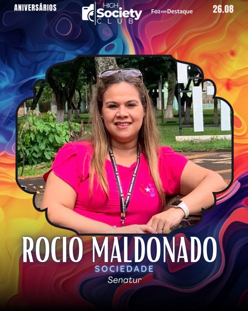 Rocio Maldonado - Sociedade - Senatur 
High Society Club Foz em Destaque 