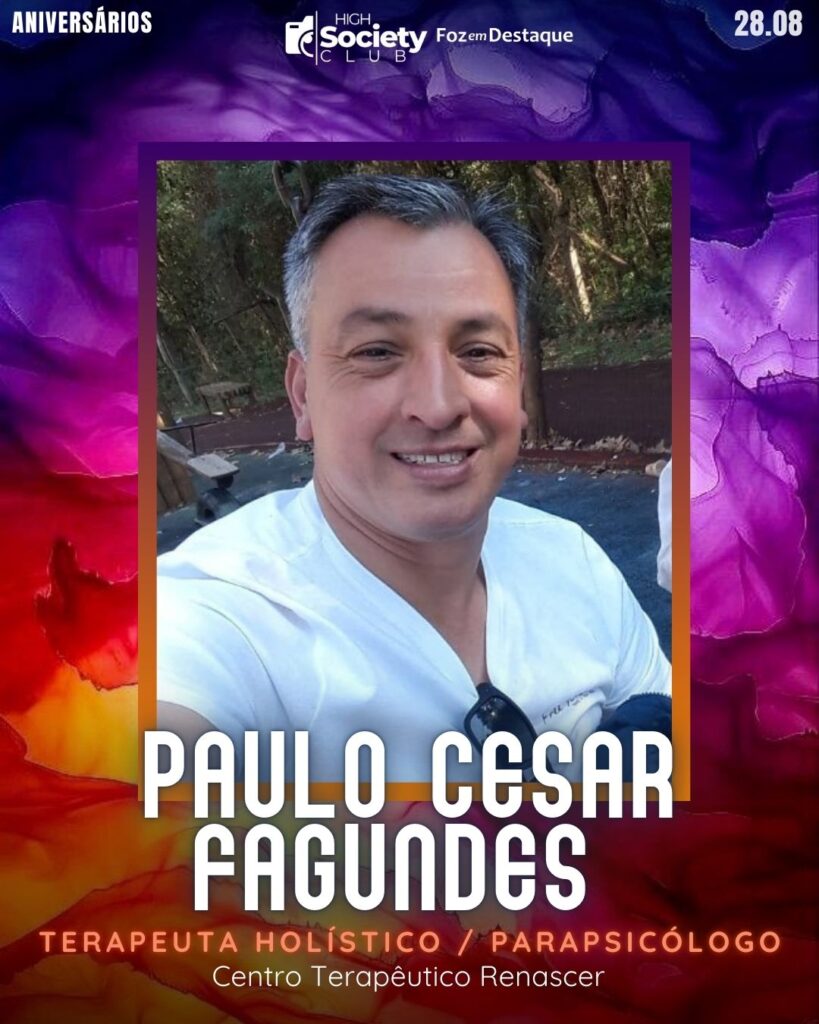 Paulo Cesar Fagundes
Terapeuta Holístico / Parapsicólogo - Centro Terapêutico Renascer
Aniversários 28 de Agosto 2024 High Society Club Foz em Destaque