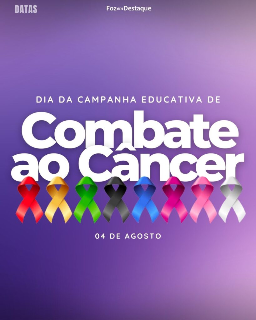 Dia da Campanha Educativa de Combate ao Câncer
Datas 04 de Agosto 2024 Foz em Destaque