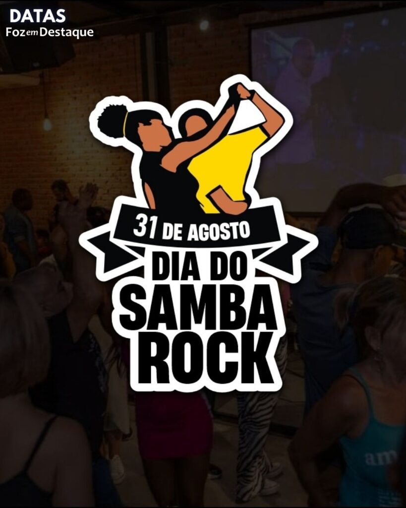 Dia do samba-rock
Datas 31 de Agosto 2024 Foz em Destaque