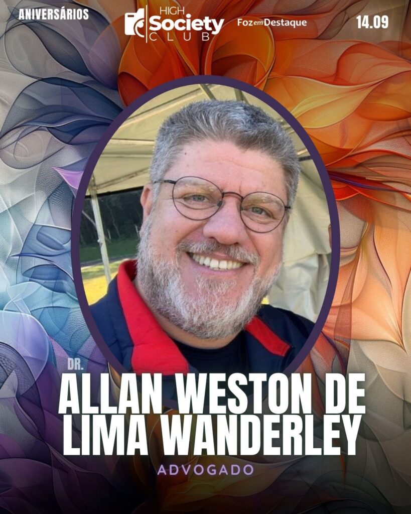 Dr. 
Allan Weston De Lima Wanderley 
Advogado
Foz em Destaque High Society Club