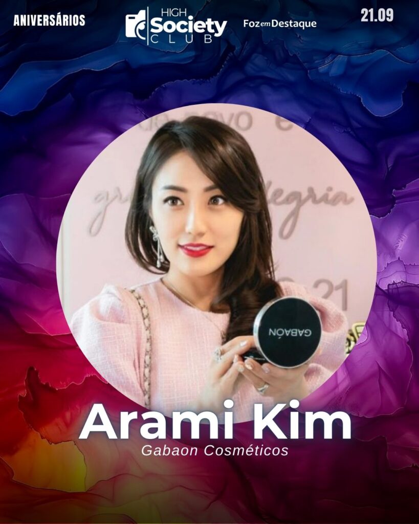 Arami Kim
Empresária  
Gabaon Cosméticos
High Society Club Foz em Destaque 