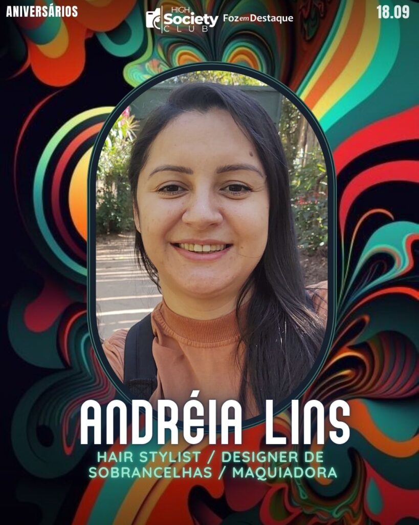 Andréia Lins
Hair Stylist / Designer de Sobrancelhas / Maquiadora
Foz em Destaque High society club