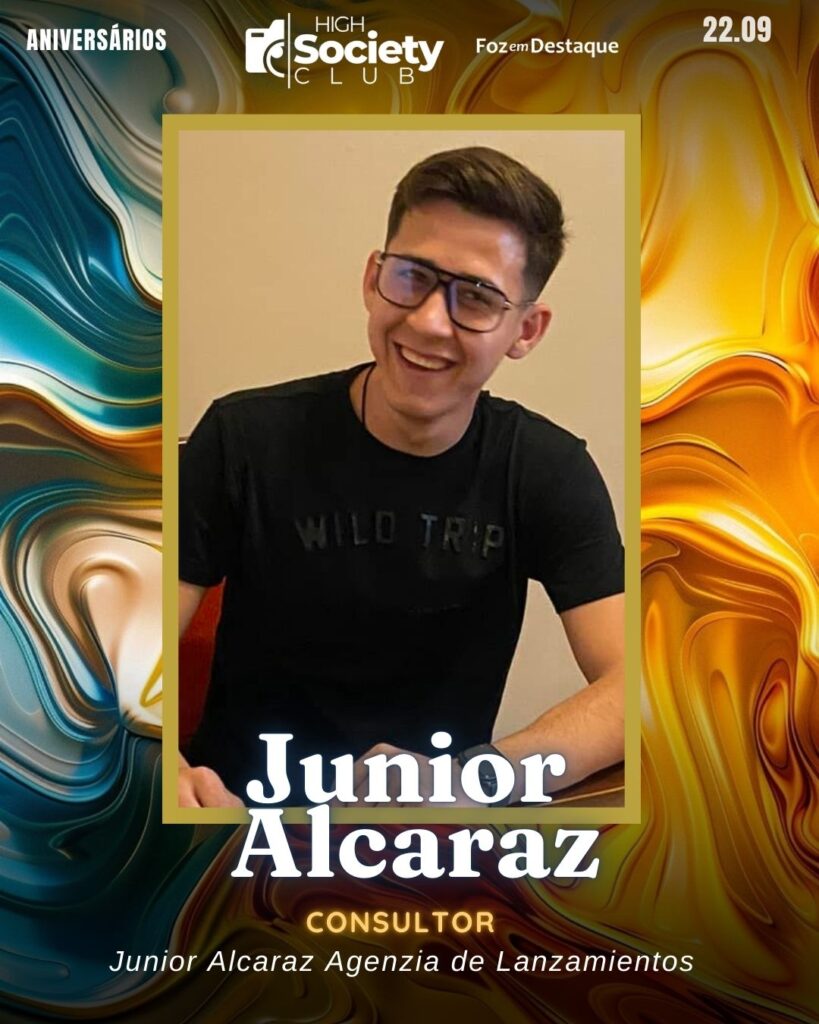 Junior Alcaraz - Consultor Junior Alcaraz - Agenzia de Lanzamientos 
High Society Club Foz em Destaque 