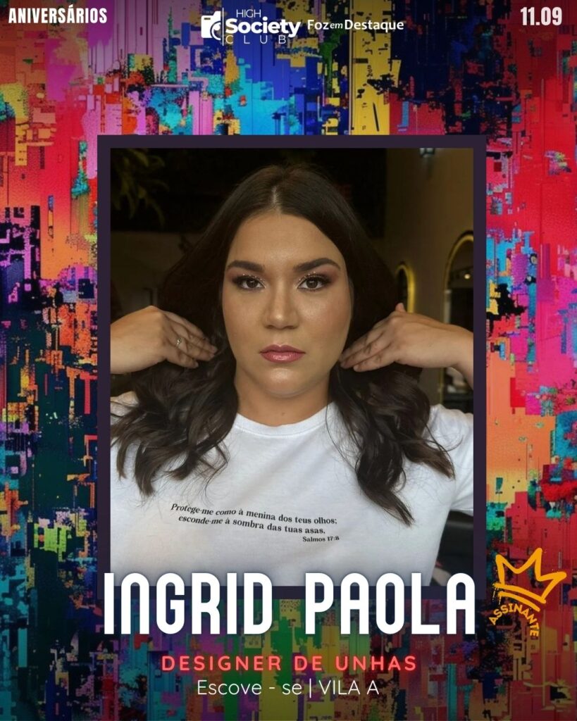 Ingrid Paola
Designer de Unhas Escove - se | VILA A
FDTQ HIGH SOCIETY CLUB