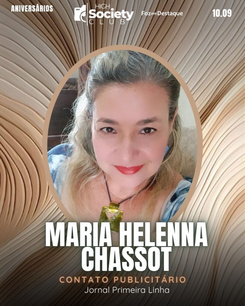 Maria Helenna Chassot
Contato Publicitário Jornal Primeira Linha
Aniversários 10 de Setembro 2024