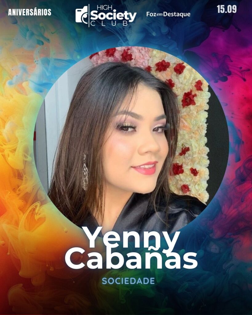 Yenny Cabañas
High Society Club Foz em Destaque 