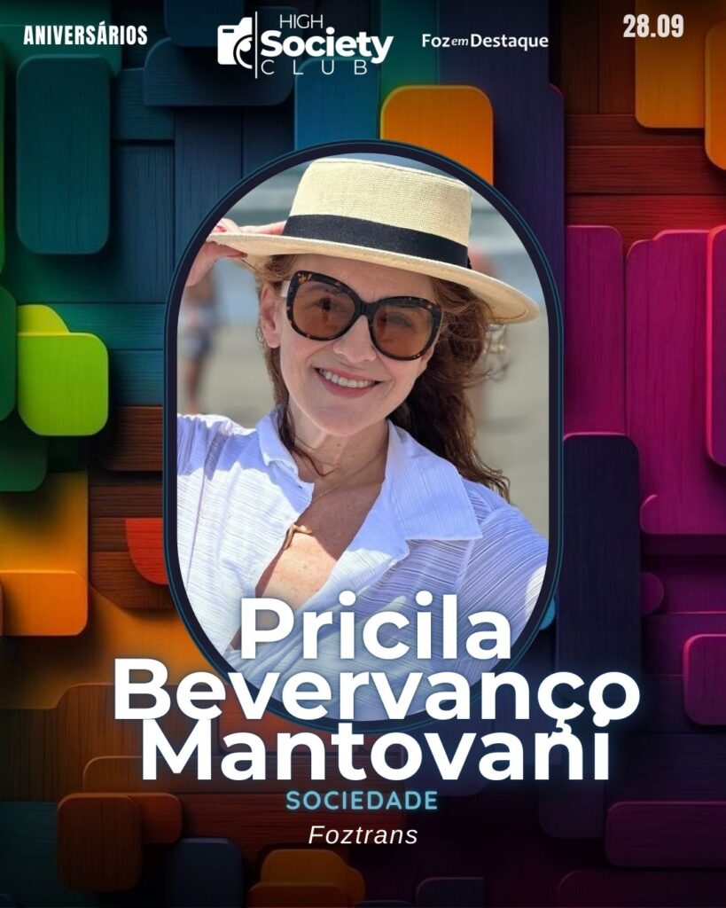 Pricila Bevervanço Mantovani
Sociedade Foztrans
Aniversários 28 de Setembro 2024