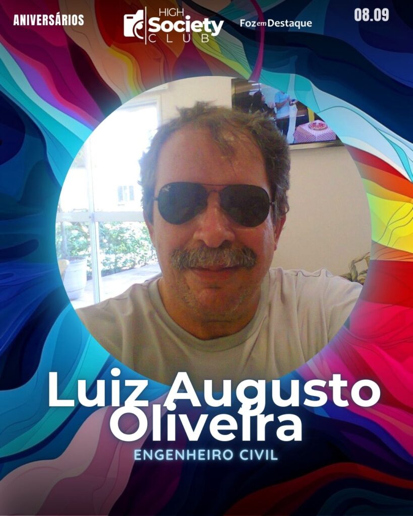 Luiz Augusto Oliveira - Engenheiro Civil AA Foz
High Society Club Foz em Destaque 