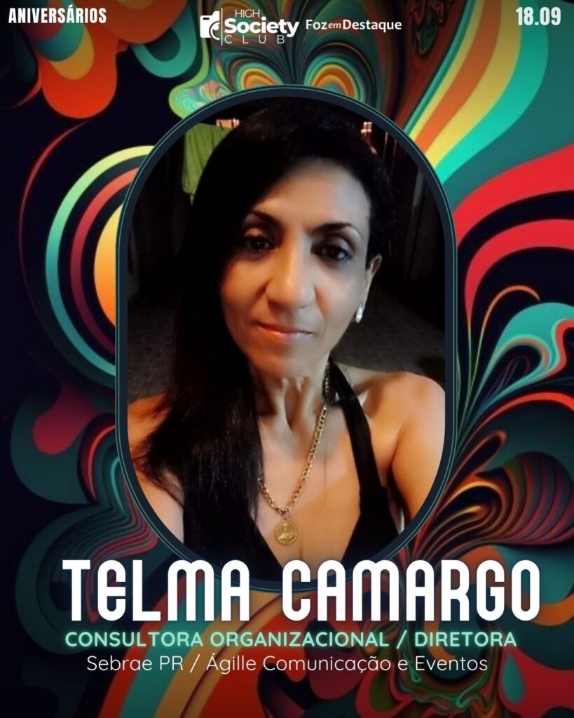 Telma Camargo
Consultora Organizacional / Diretora Sebrae PR /  Ágille Comunicação e Eventos
Aniversários 18 de Setembro 2024